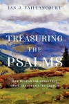 Treasuring the Psalms -  How to Read the Songs that Shape the Soul of the Church