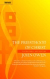 Priesthood of Christ: Its Necessity and Nature (John Owen Series)