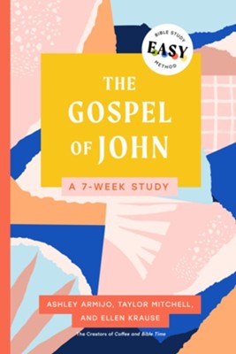 The Gospel of John - The Easy Bible Study Method, Ashley Armijo, Taylor ...