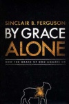 By Grace Alone: How the Grace of God Amazes Me