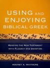 Using and Enjoying Biblical Greek