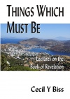 Things Which Must Be, Lectures on the Book of Revelation - CCS