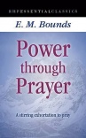 Power Through Prayer, A Stirring Exhortation to Pray 