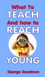 What to Teach and How to Reach the Young