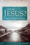 Who Is Jesus? Knowing Christ through His “I Am” Sayings