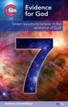 Evidence for God: Seven Reasons to Believe in the Existence of God