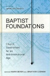 Baptist Foundations: Church Government for an Anti-Institutional Age