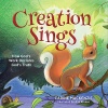 Creation Sings, How God's Work Declares God's Truth