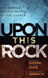 Upon This Rock: A Baptist Understanding of the Church