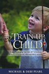 To Train Up a Child, Child Training for the 21st Century, Revised
