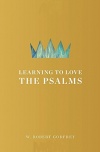 Learning to Love the Psalms