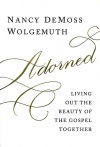 Adorned: Living Out the Beauty of the Gospel Together