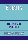 Elisha, The Miracle Prophet - CCS - BBS