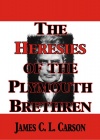 The Heresies of the Plymouth Brethren