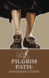 A Pilgrim Path: John Bunyan’s Journey