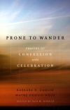 Prone to Wander: Prayers of Confession and Celebration