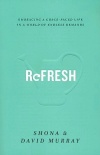 Refresh - Embracing a Grace Paced Life in a World of Endless Demands