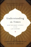 Understanding the Times: New Testament Studies in the 21st Century 