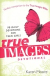 True Images Devotional: 90 Daily Devotions for Teen Girls