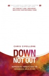 Down, Not Out, Depression, Anxiety, and the Difference Jesus Makes