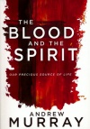 The Blood and the Spirit: Our Precious Source of Life