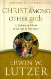 Christ Among Other Gods: A Defense of Christ in an Age of Tolerance