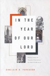 In the Year of Our Lord: Reflections on Twenty Centuries of Church History