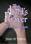 The Lord's Prayer, An Interpretation