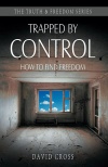 Trapped by Control: How to Find Freedom