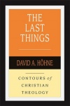 The Last Things, Contours of Christian Theology