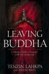 Leaving Buddha: A Tibetan Monk's Encounter with the Living God
