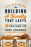 The DIY Guide to Building a Family that Lasts