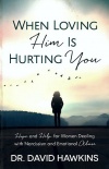 When Loving Him Is Hurting You