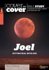 Cover to Cover Bible Study - Joel, Getting Real with God  