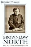 Brownlow North: The All-Around Evangelist