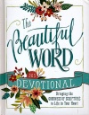 The Beautiful Word Devotional: Bringing the Goodness of Scripture to Life in Your Heart