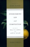 Overcoming Sin and Temptation - John Owen