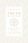 Truth We Can Touch: How Baptism and Communion Shape Our Lives