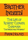 Brother Indeed, Life of Robert Cleaver Chapman