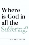 Where Is God in All the Suffering? Questioning Faith Series 