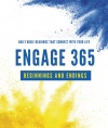 Engage 365: Beginnings and Endings, Connecting You with God