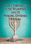 God's Tabernacle in the Wilderness and its Principal Offerings