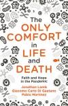 The Only Comfort in Life and Death Faith and Hope in the Pandemic 