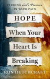 Hope When Your Heart Is Breaking: Finding God's Presence in Your Pain