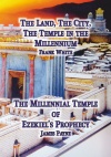 The Land, The City, The Temple in the Millennium - Ezekiel 40-48