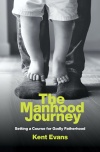The Manhood Journey, Setting a Course for Godly Fatherhood 