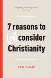 Seven Reasons to (Re)Consider Christianity