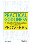 Practical Godliness: A Devotional Exposition of Proverbs 