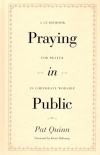 Praying in Public: A Guidebook for Prayer in Corporate Worship 