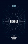 Behold, An Invitation to Wonder